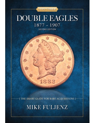 Type Three Double Eagles 1877 - 1907 By Mike Fuljenz