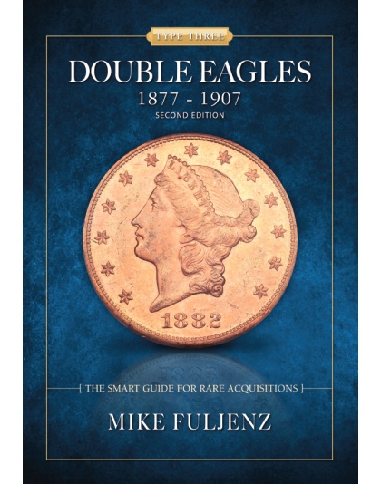 Type Three Double Eagles 1877 - 1907 By Mike Fuljenz